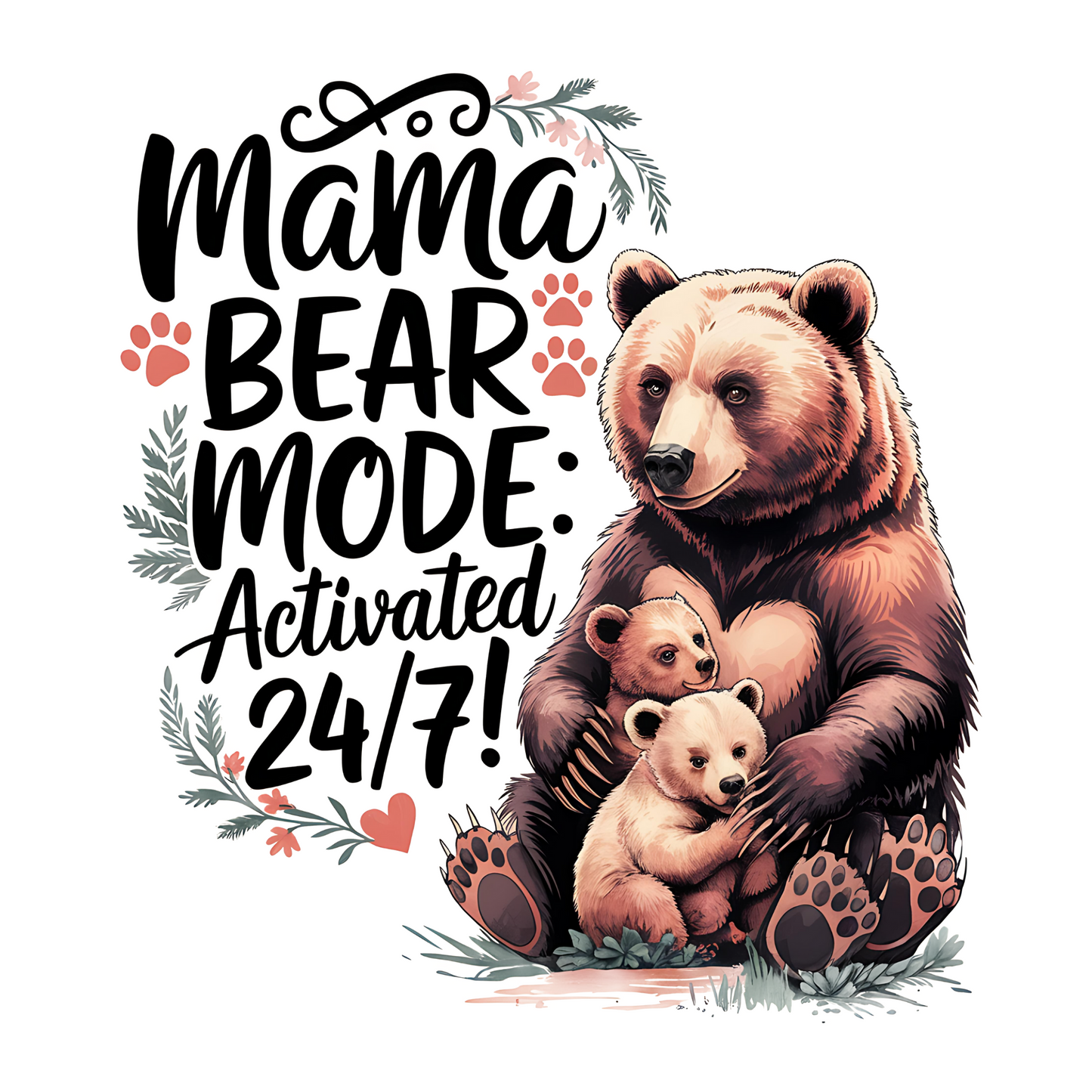 Mama Bear Mode Activated 24/7 (MD11)
