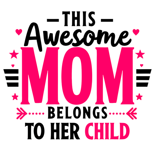 Awesome Mom Belongs to Her Child (MD8) - InkDura