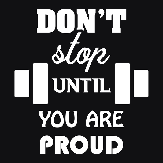 Don't Stop Until You Are Proud (Fitness 30) - InkDura