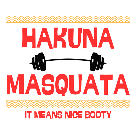 Hakuna Masquata: I Means Nice Booty (Fitness 20) - InkDura