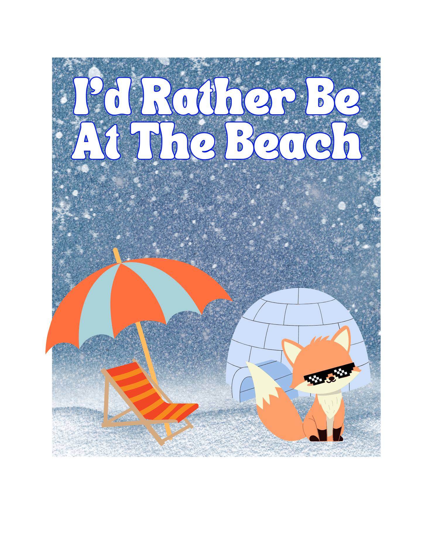I'd Rather Be at the Beach (Winter 2) - InkDura