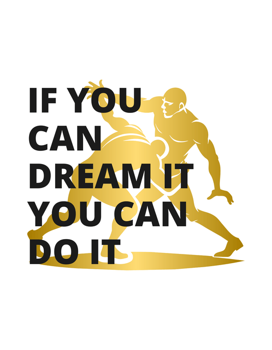 If You Can Dream It You Can Do It (Wrestling 8) - InkDura