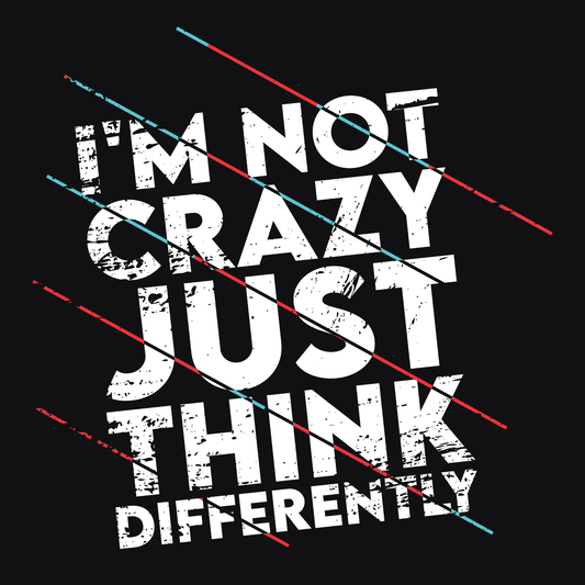 I'm Not Crazy Just Think Differently (Fitness 29) - InkDura