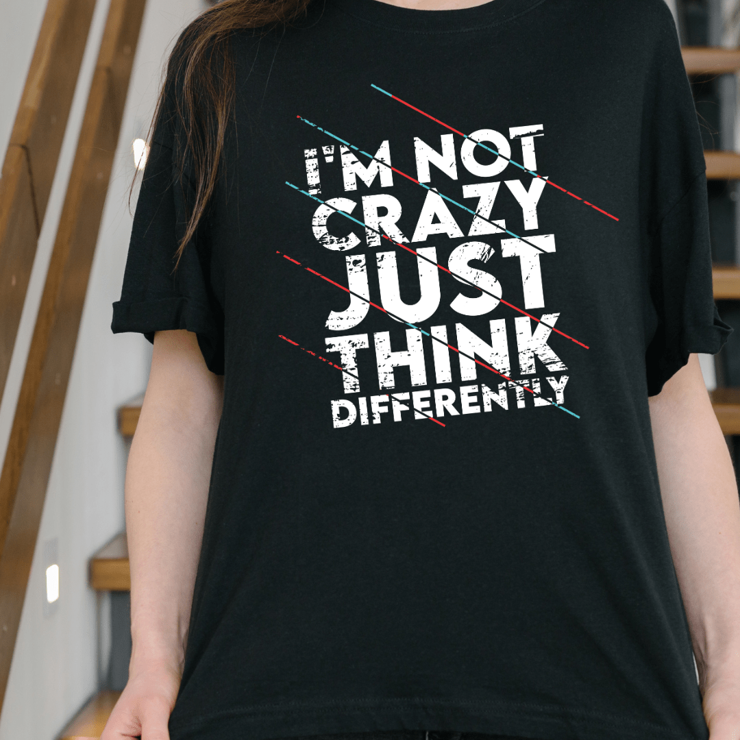 I'm Not Crazy Just Think Differently (Fitness 29) - InkDura