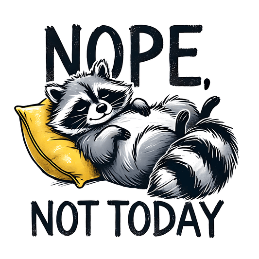 Nope, Not Today Raccoon - InkDura