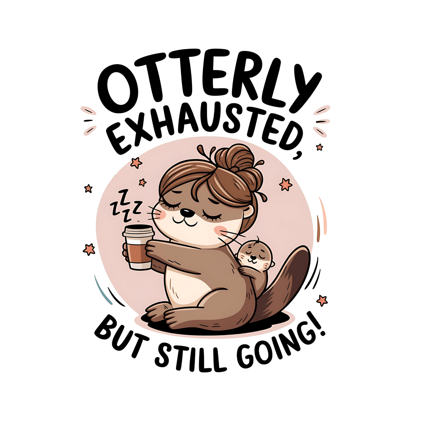 Otterly Exhausted But still Going (MD10) - InkDura