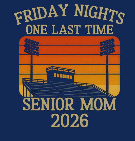 Senior Mom or Dad Friday Nights One Last Time - InkDura