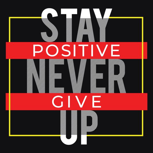 Stay Positive Never Give Up (Fitness 33) - InkDura