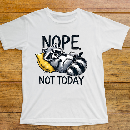 Nope, Not Today Raccoon