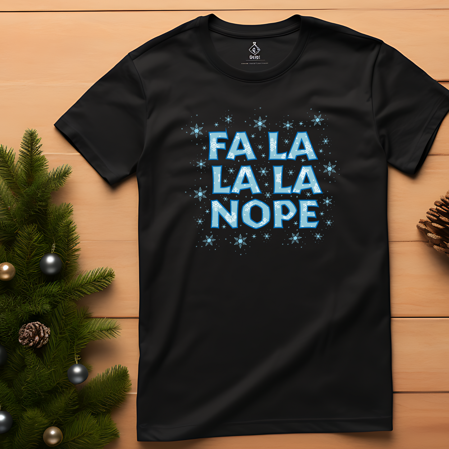 Fa La La La Nope Funny Tee