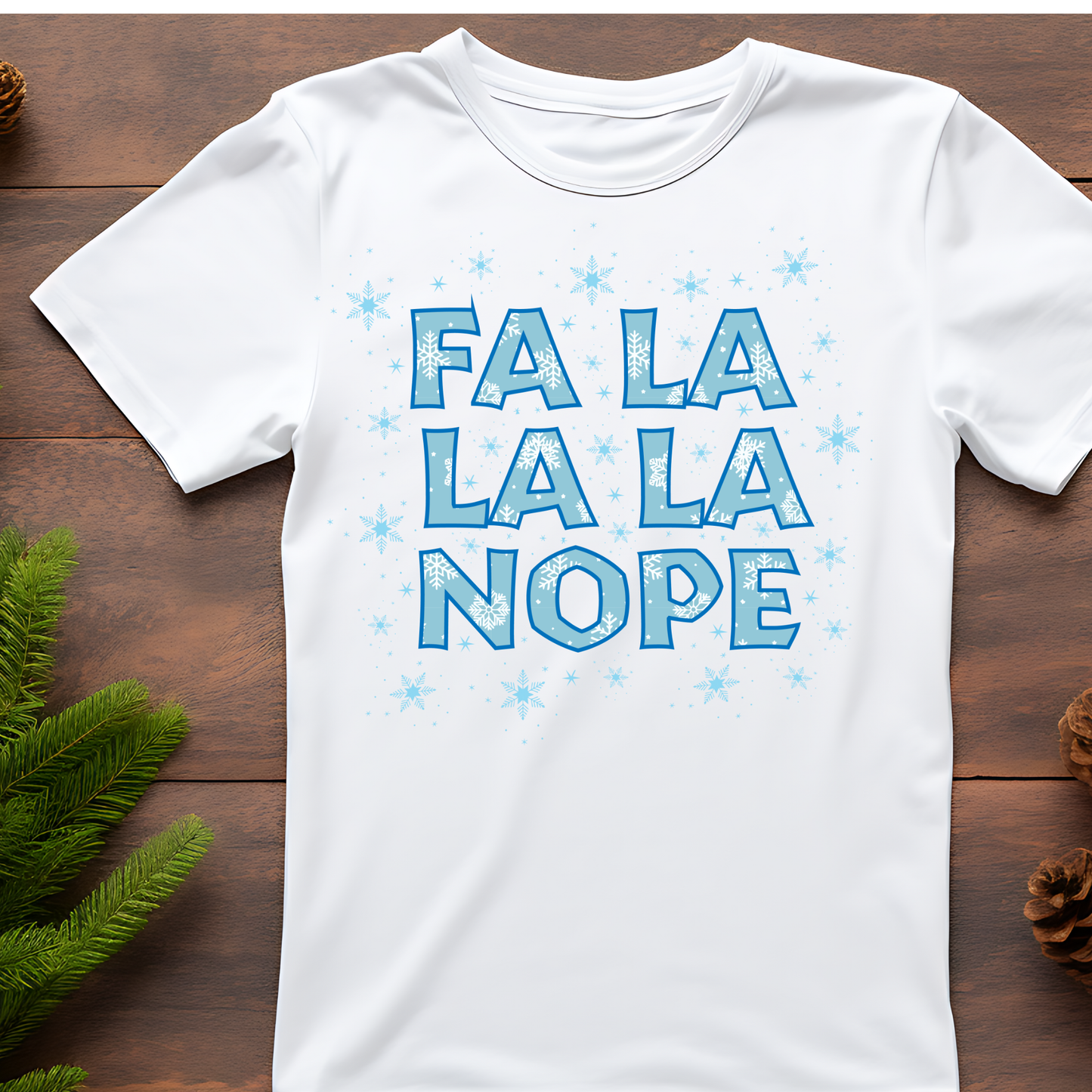 Fa La La La Nope Funny Tee