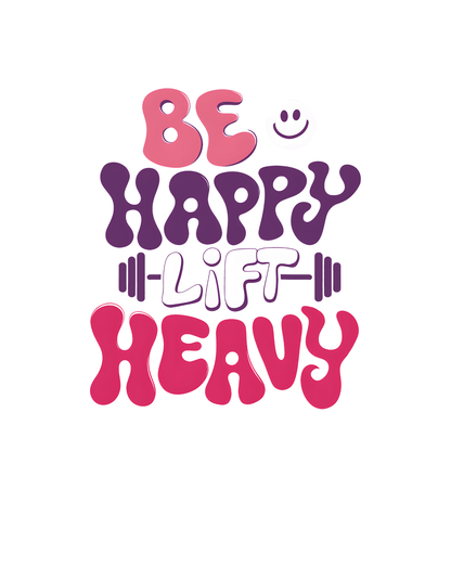 Be Happy Lift Heavy (Fitness 10) - InkDura