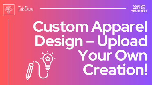 Custom Apparel Design – Upload Your Own Creation! - InkDura
