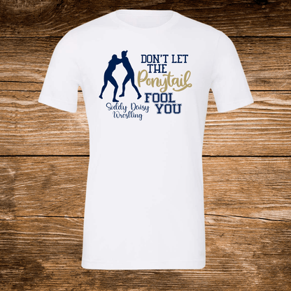 Don't Let the Ponytail Fool You SD Wrestling Tee (SDW10) - InkDura