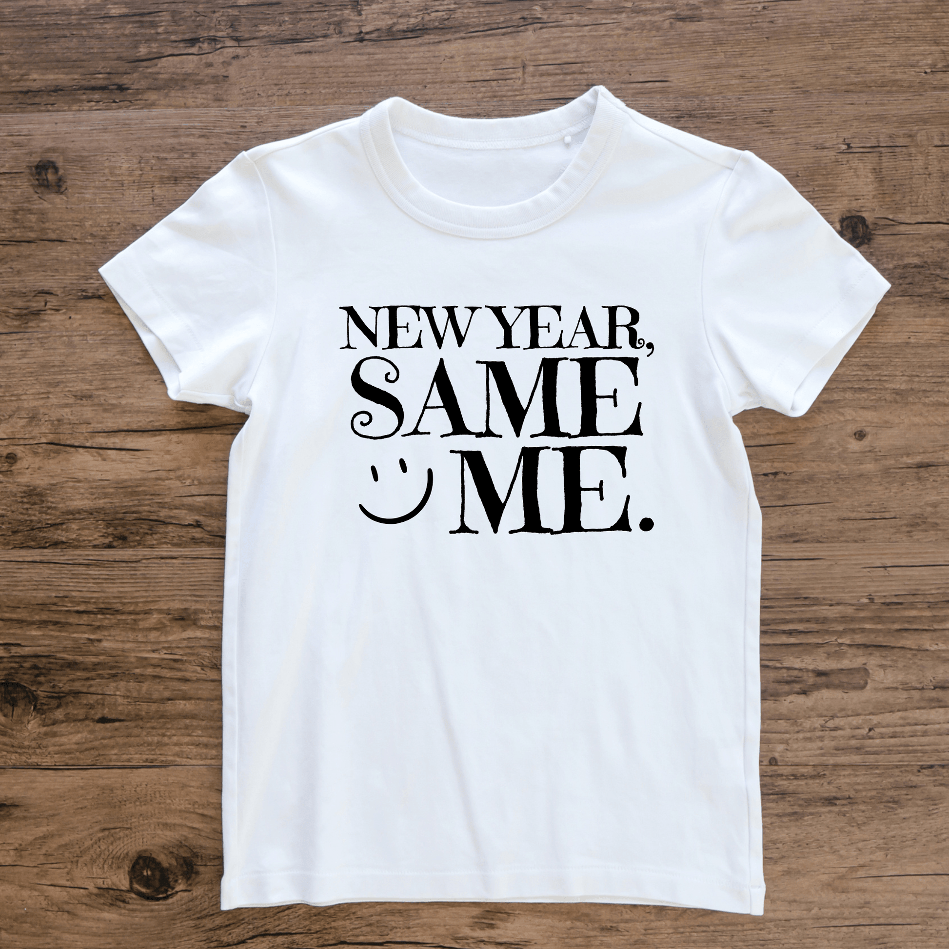 New Year Same Me Tee - InkDura