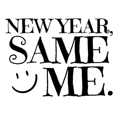 New Year, Same Me. Transfer - InkDura