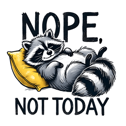 Nope, Not Today Raccoon - InkDura
