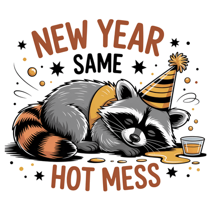 Racoon New Year Same Hot Mess Transfer - InkDura