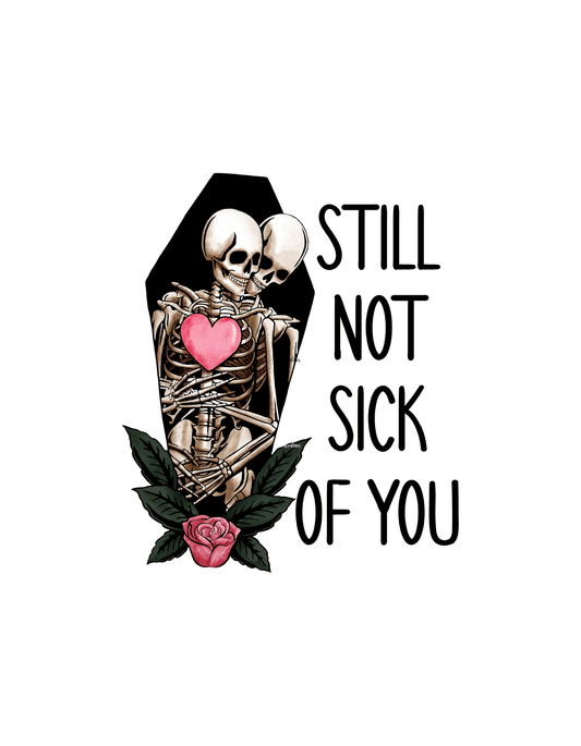 Still Not Sick of You Skeletons (Valentines 28) - InkDura